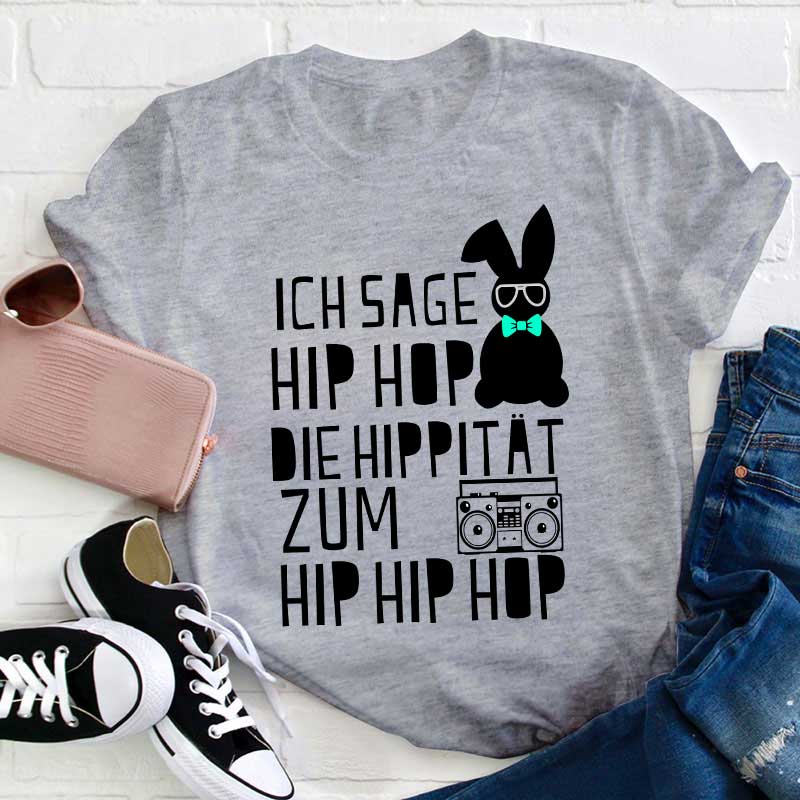 Ich sage HIP HOP Lehrer T-Shirt