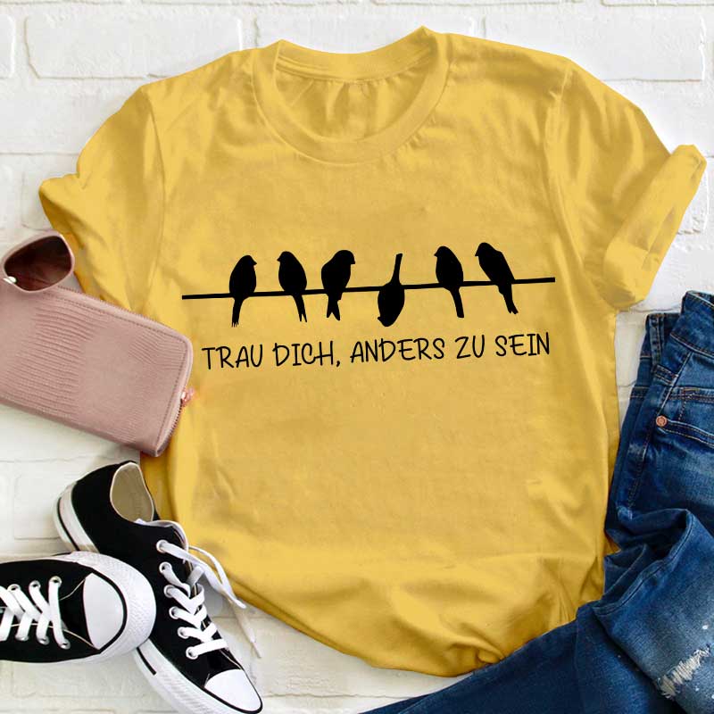 Trau dich anders zu sein Lehrer T-Shirt