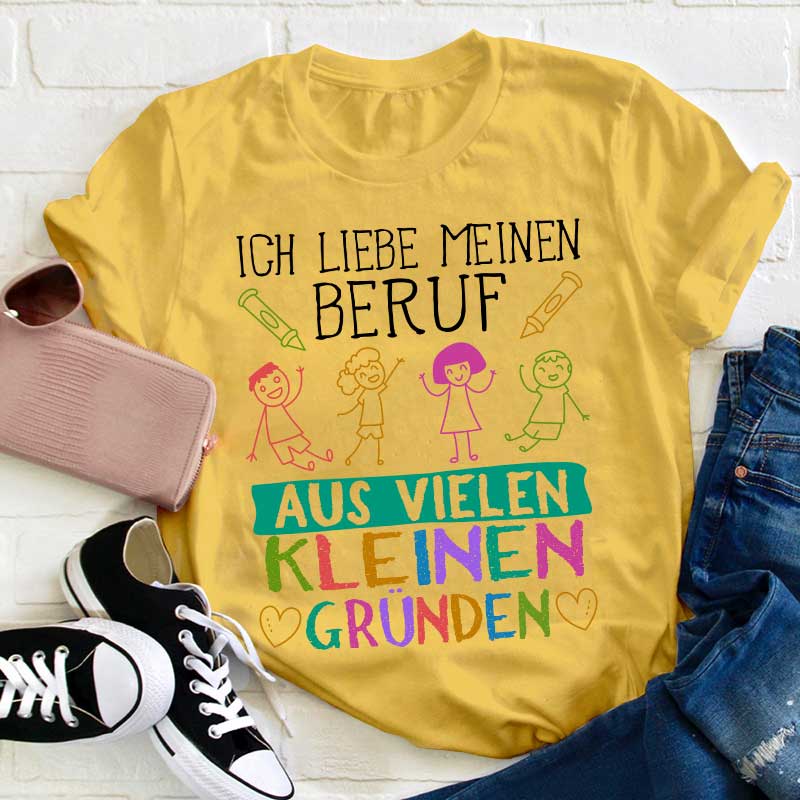 Ich liebe meinen Beruf aus vielen kleinen Gründen Lehrer T-Shirt