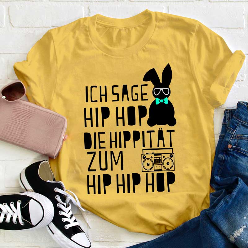 Ich sage HIP HOP Lehrer T-Shirt