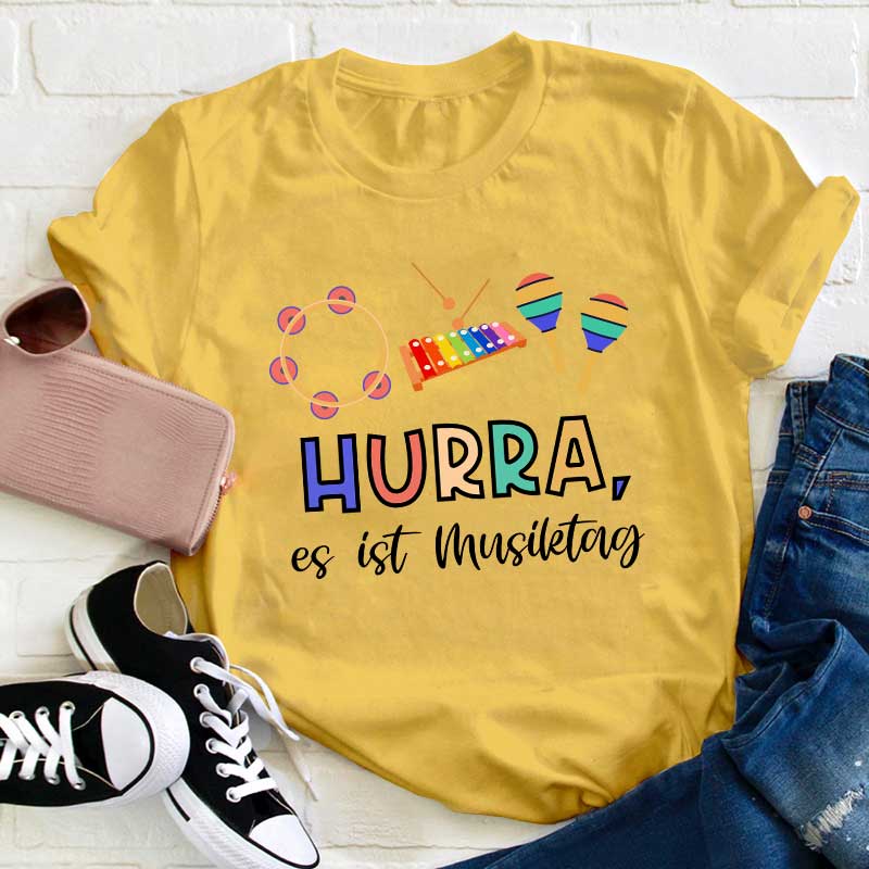 Hurra Es Ist Musiktag Lehrer T-Shirt