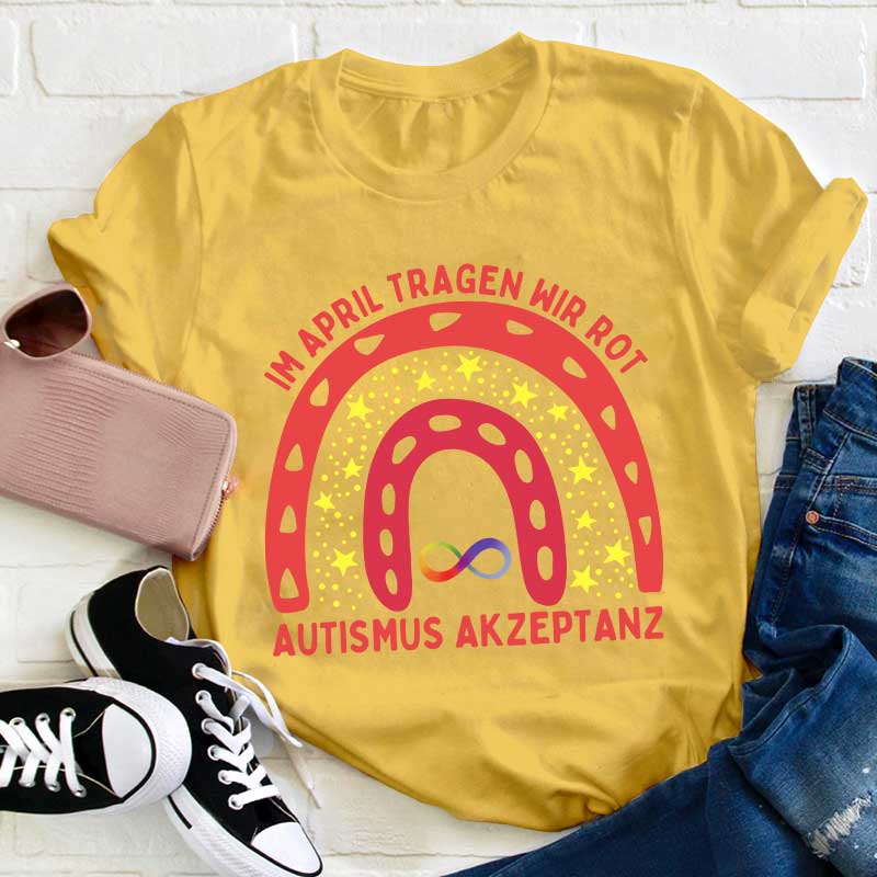 Im April tragen wir Rot Akzeptieren Autismus Lehrer T-Shirt