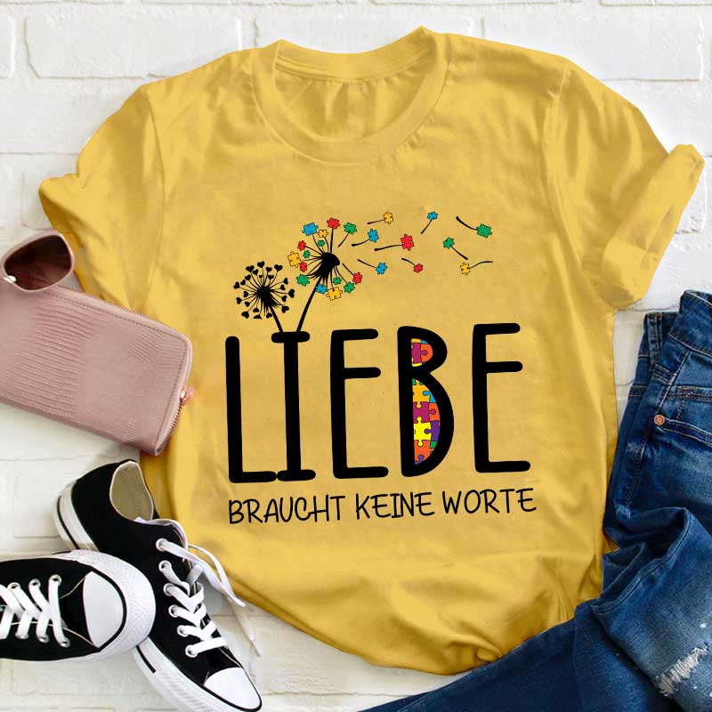 Liebe braucht keine Worte Lehrer T-Shirt