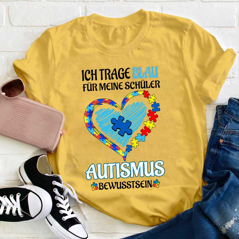 Ich trage Blau Für meine Schüler AUTISMUS BEWUSSTSEIN Lehrer T-Shirt