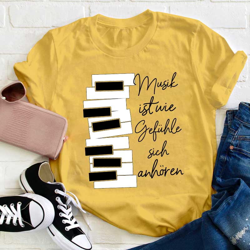 Musik Ist Wie Gefühle Sich Anhören Lehrer T-Shirt