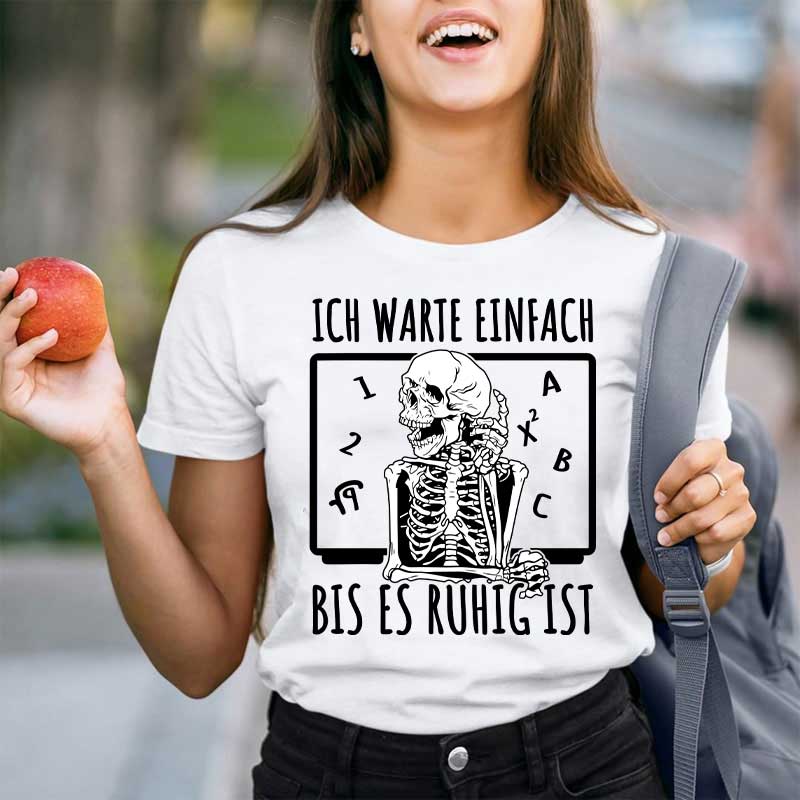 Ich warte einfach bis es ruhig ist Lehrer T-Shirt