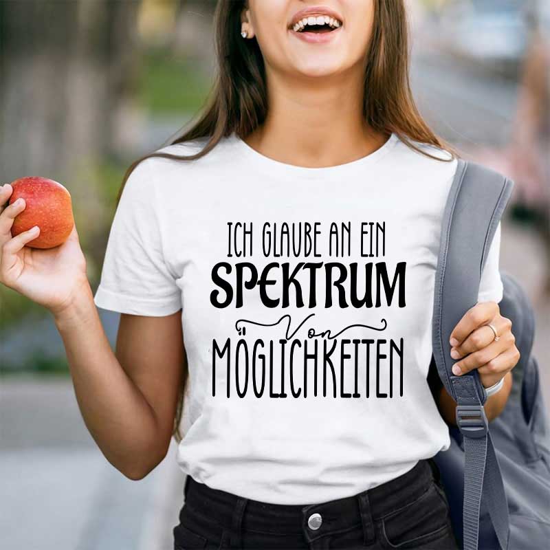 Ich glaube an ein Spektrum von Möglichkeiten Lehrer T-Shirt