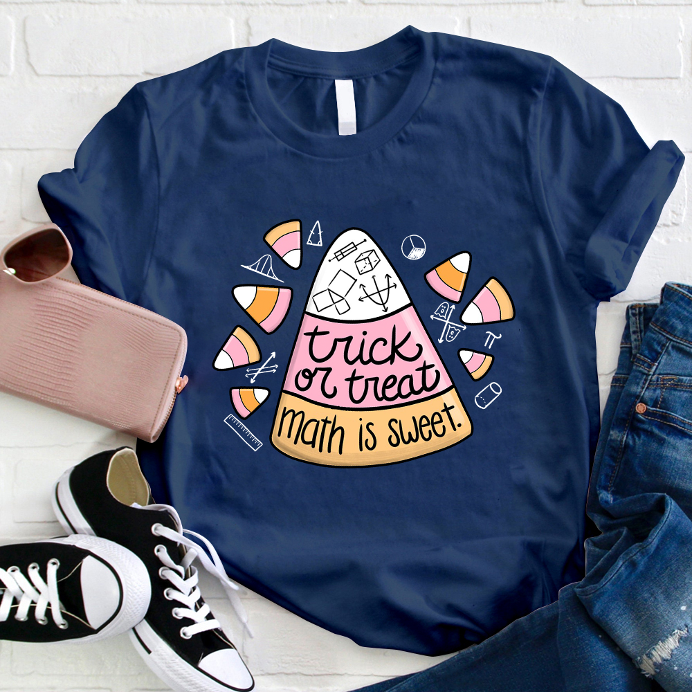 Trick Or Teach Math Is Sweet Candy Corn Teacher T-Shirt