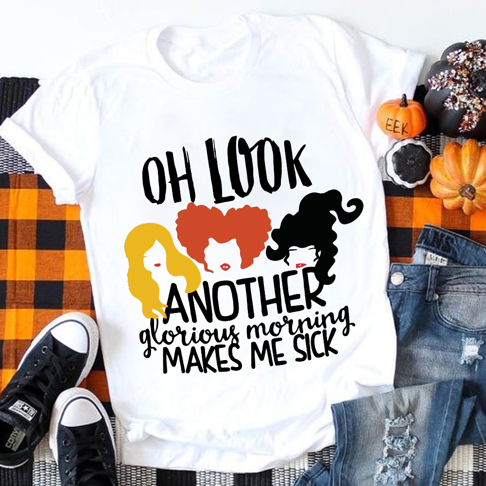 Oh Look Another Glorious Morning Makes Me Sick Teacher T-Shirt