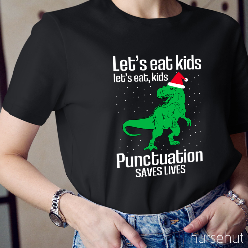 Let's Eat Kids Punctuation Saves Lives Teacher T-shirt