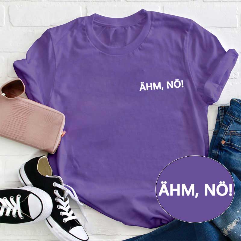 Ähm, nö! Lehrer T-Shirt