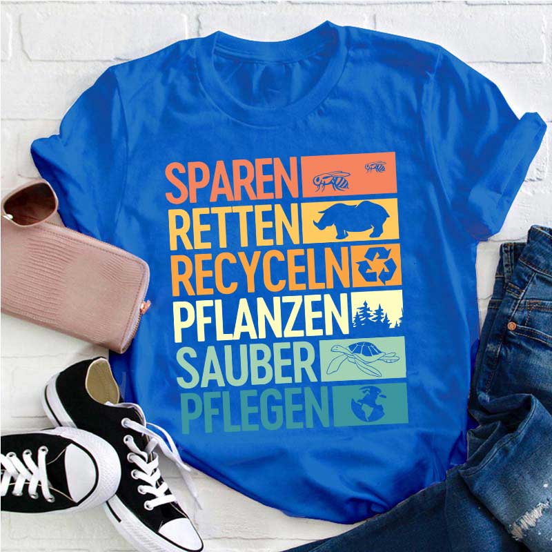 Sparen Retten Recyceln Pflanzen Sauber Pflegen Lehrer T-Shirt