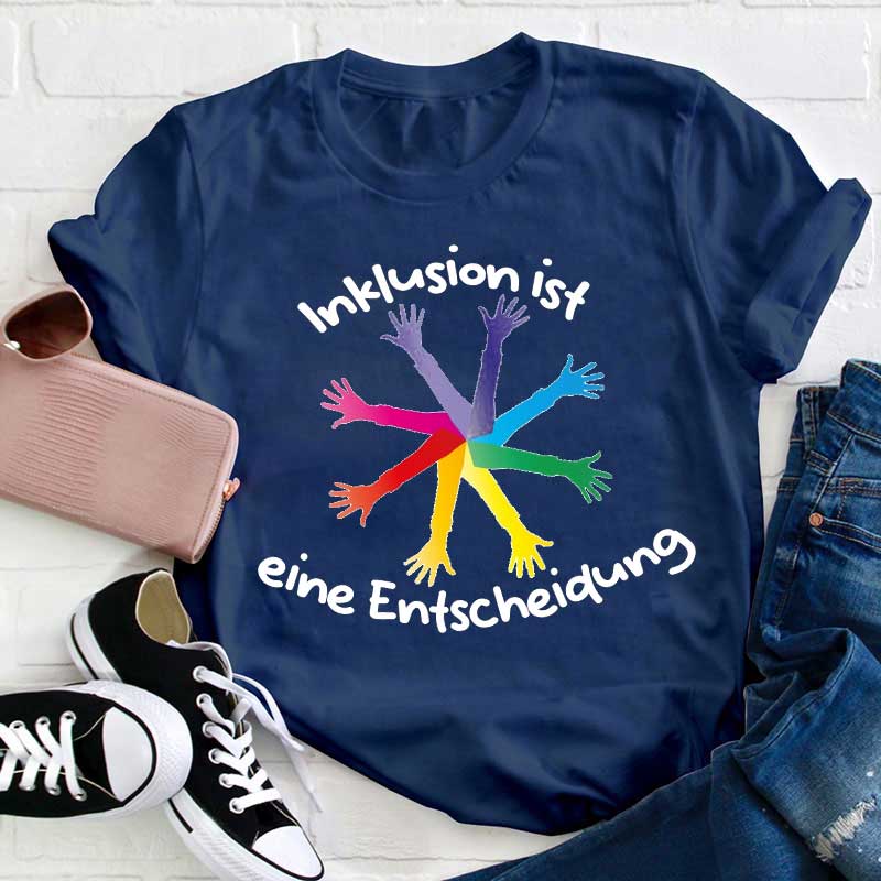 Inklusion Ist Eine Entscheidung Bunte Hände Lehrer T-Shirt