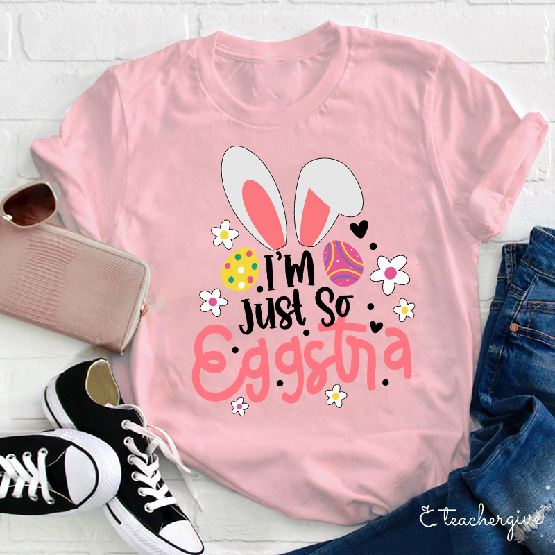 I'm Just So Eggstia Teacher T-Shirt