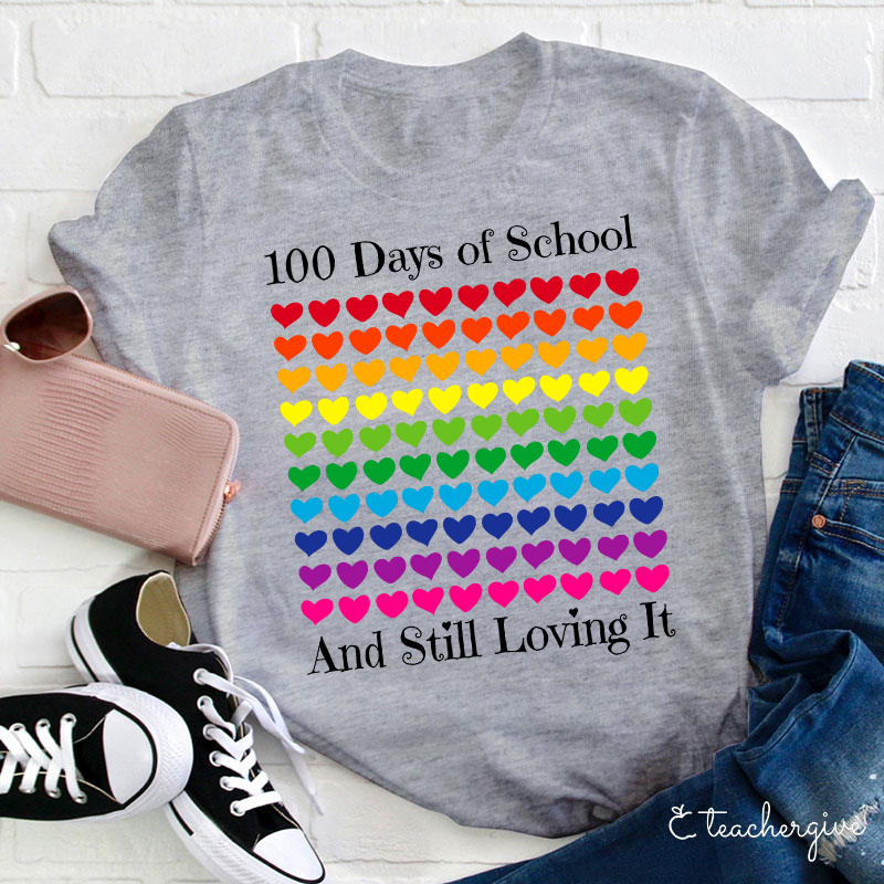 100 Days Of School And Still Loving It Teacher T-Shirt