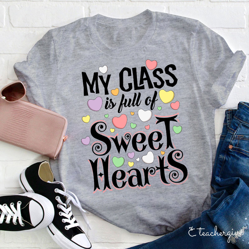 My Class Is Full Of Sweethearts Teacher T-Shirt
