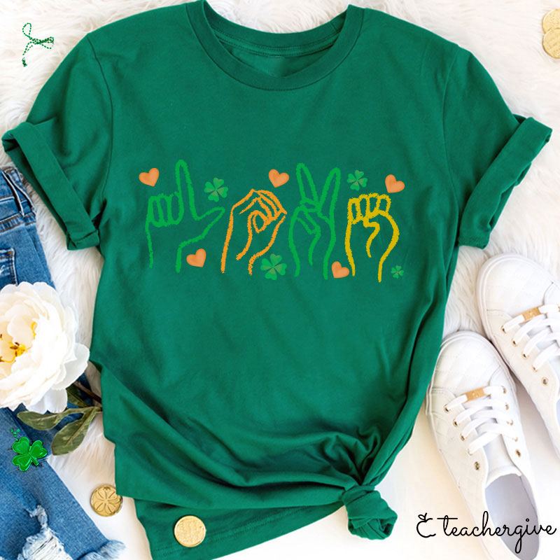 Love Sign Language St. Patrick's Day Teacher T-Shirt