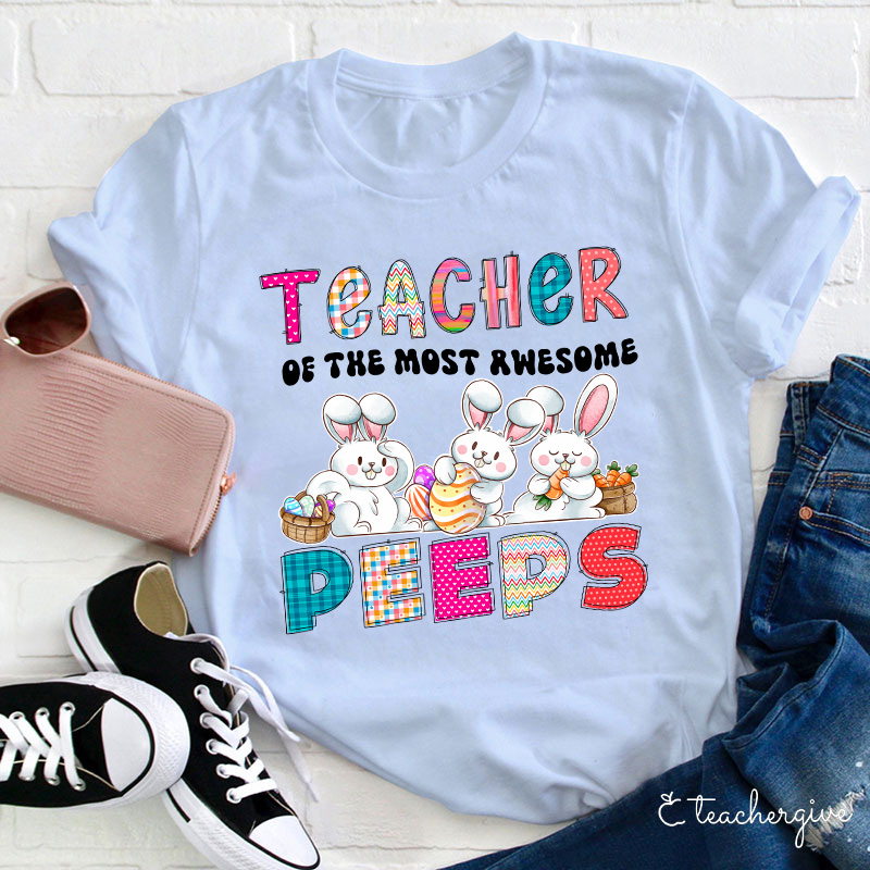 Teacher Of The Most Awesome Peeps Cute Little Bunnies Teacher T-Shirt