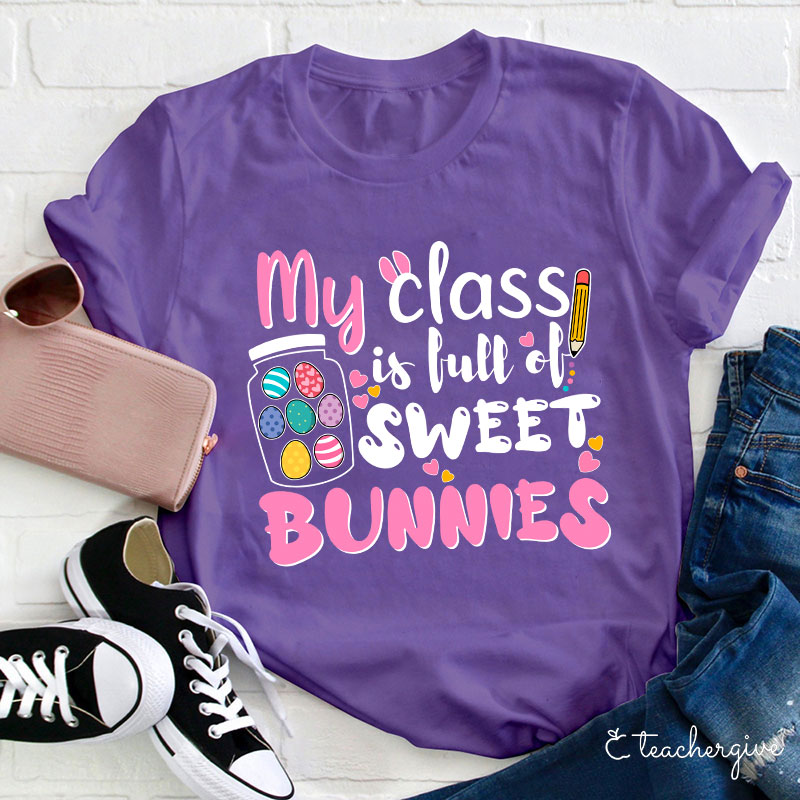 My Class Is Full Of Sweet Bunnies Teacher T-Shirt