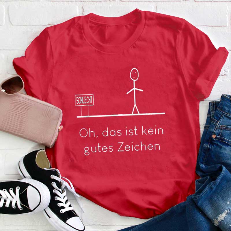 Oh das ist kein gutes Zeichen Lehrer T-Shirt