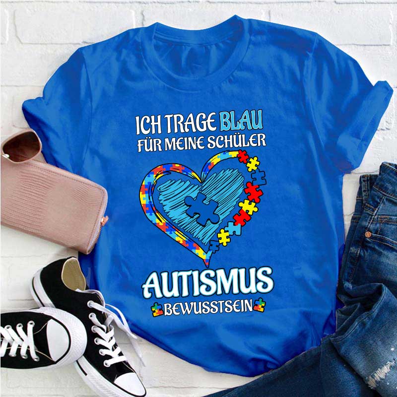 Ich trage Blau Für meine Schüler AUTISMUS BEWUSSTSEIN Lehrer T-Shirt