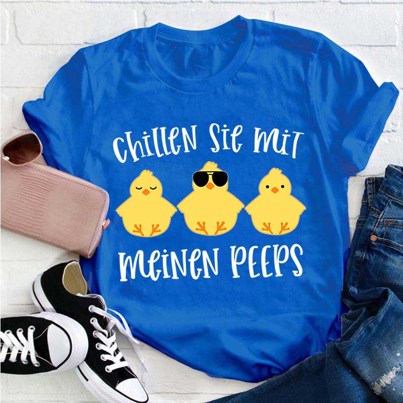 Chillen Sie mit meinen Peeps Lehrer T-Shirt