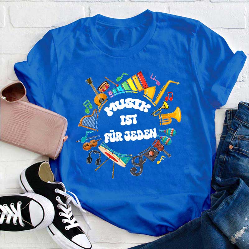 Musik Ist Für Jeden Lehrer T-Shirt