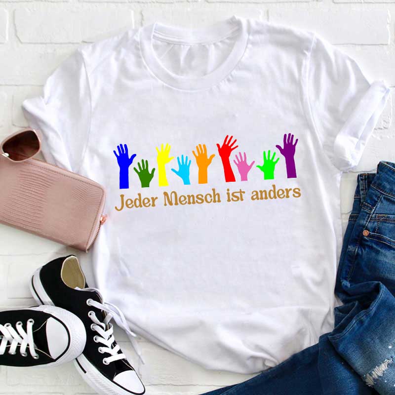 Jeder Mensch Ist Anders Bunte Hände Lehrer T-Shirt
