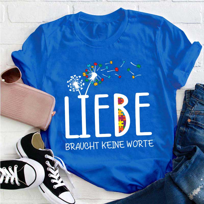 Liebe braucht keine Worte Lehrer T-Shirt
