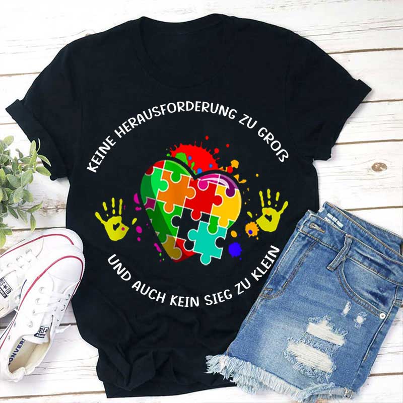 Keine Herausforderung zu groß und auch kein Sieg zu klein Lehrer T-Shirt