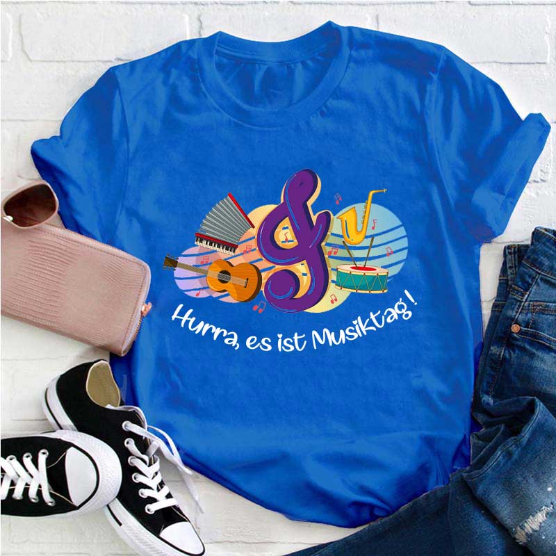 Hurra Es Ist Musiktag Lehrer T-Shirt
