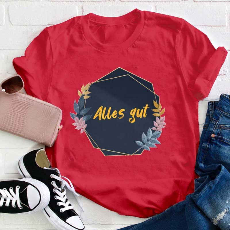 Alles gut Lehrer T-Shirt