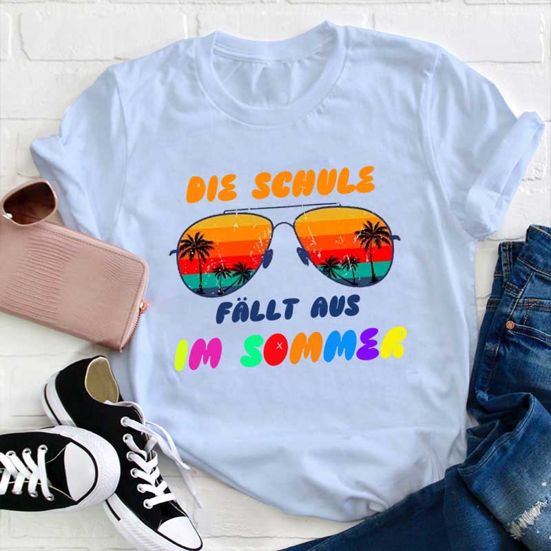 Die Schule fällt aus im Sommer Lehrer T-Shirt