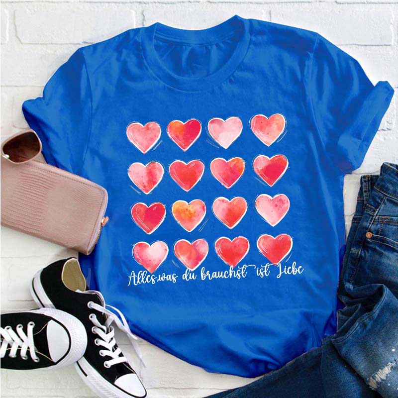 Alles Was Du Brauchst Ist Liebe Lehrer T-Shirt