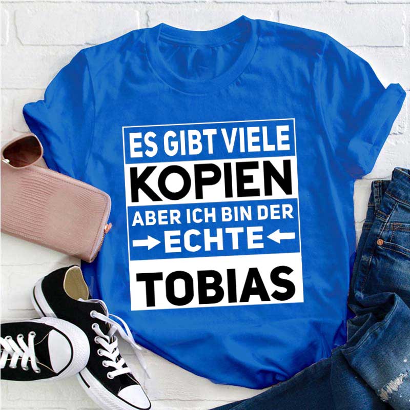 Personalisiert Name Es gibt viele Kopien aber ich bin der/die echte Lehrer T-Shirt