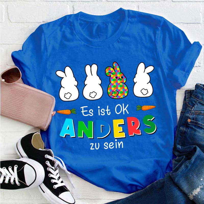 Es ist OK Anders zu sein Lehrer T-Shirt