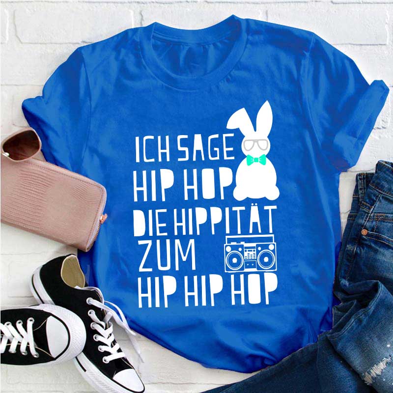 Ich sage HIP HOP Lehrer T-Shirt