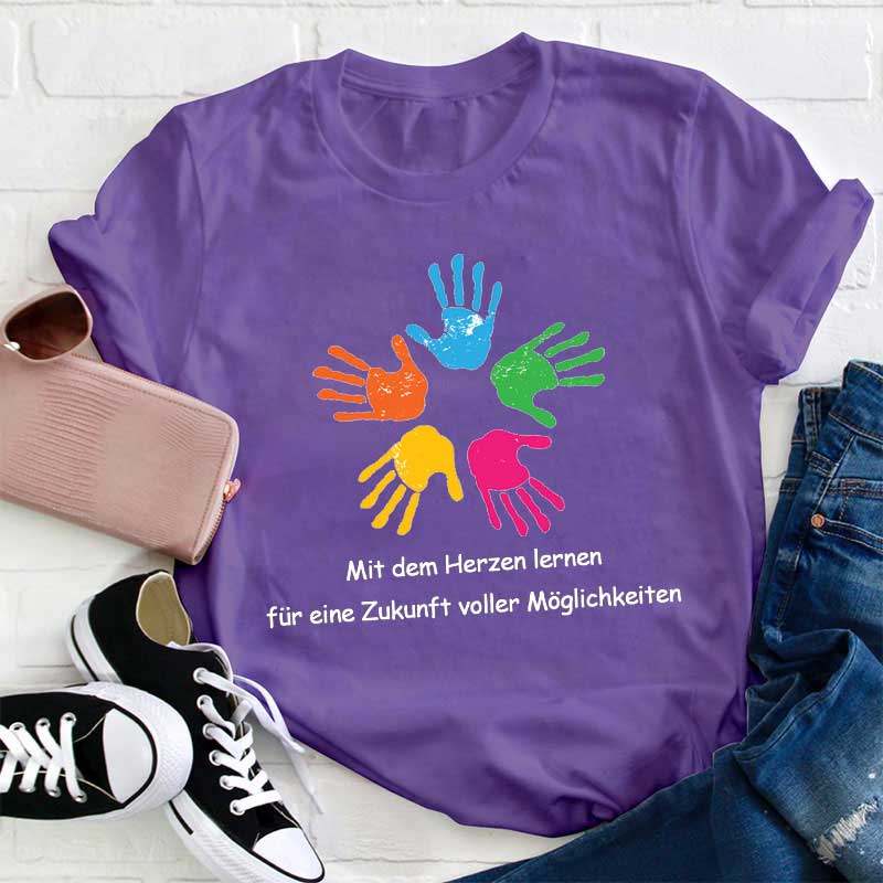 Mit Dem Herzen Für Eine Zukunft Voller Möglichkeiten Lehrer T-Shirt