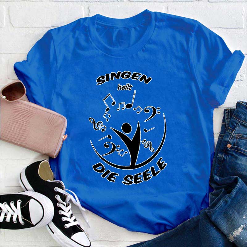 Singen Heilt Die Seele Lehrer T-Shirt