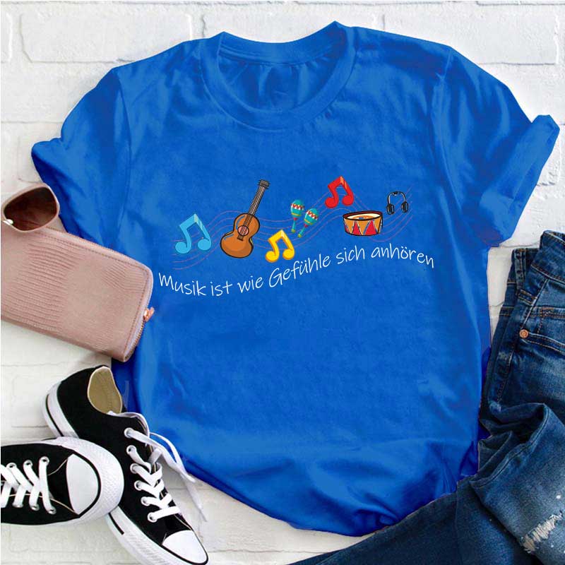 Musik Ist Wie Gefühle Sich Anhören Lehrer T-Shirt