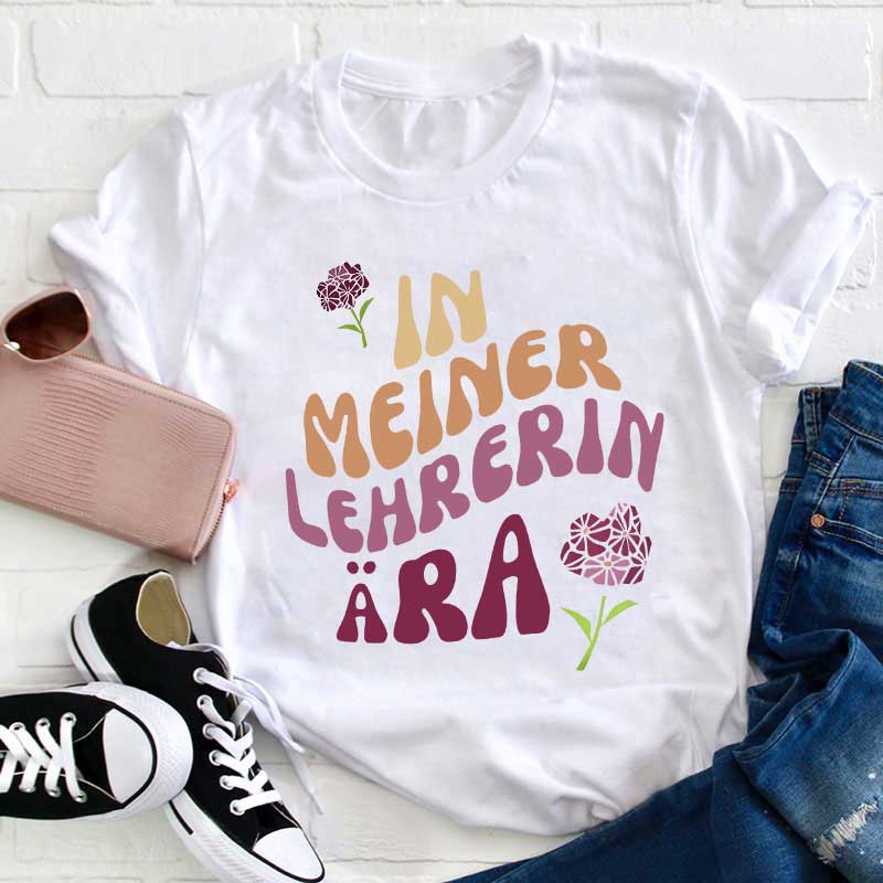 In Meiner Lehrerin Ära Lehrer T-Shirt