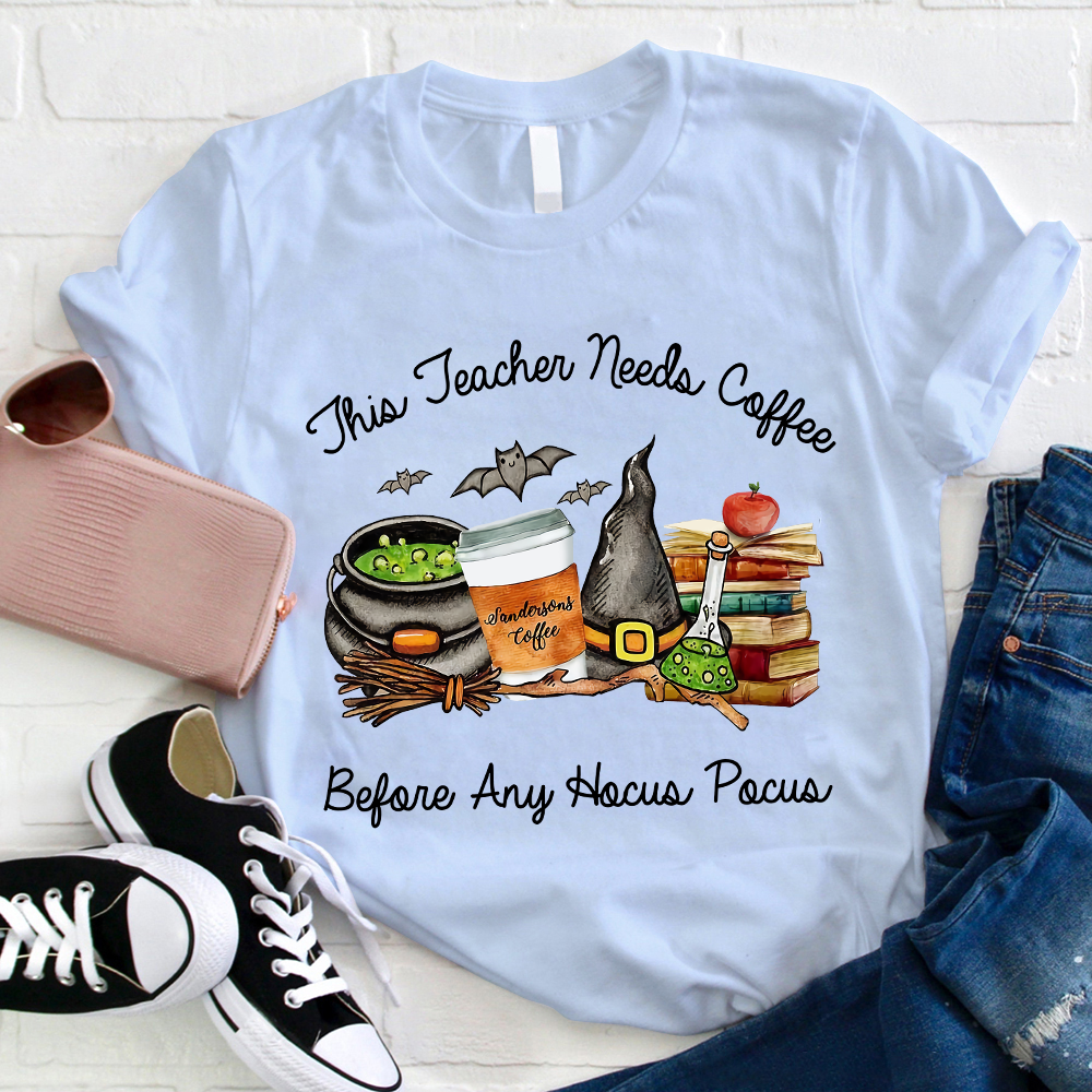 This Teacher Needs Coffee Before Any Hocus Pocus Teacher T-Shirt