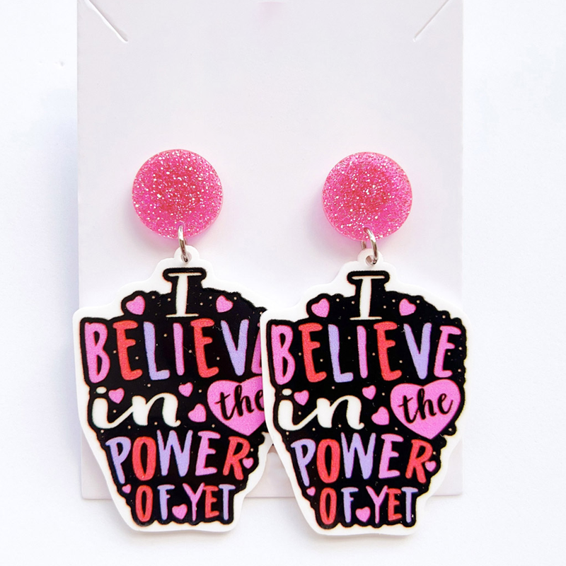 I Believe In The Power Of Yet  Acrylic Earrings