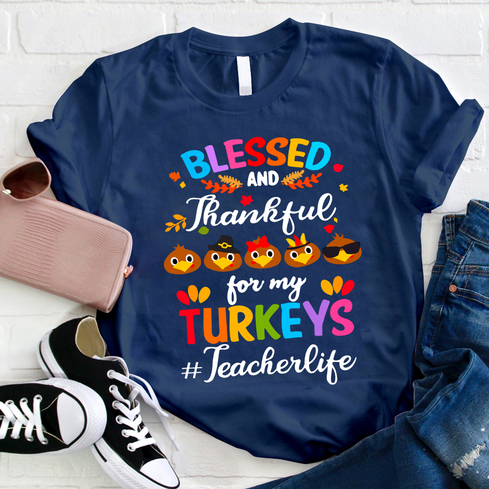 Blessed And Thankful For My Little Turkeys Teacher T-Shirt