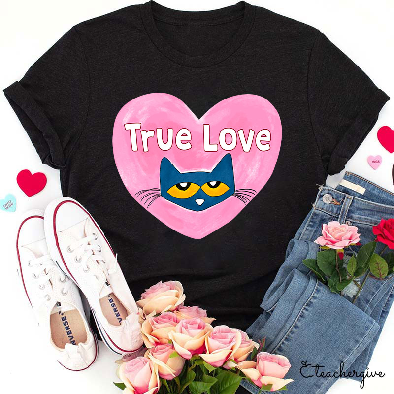 True Love Pete The Cat Teacher T-Shirt