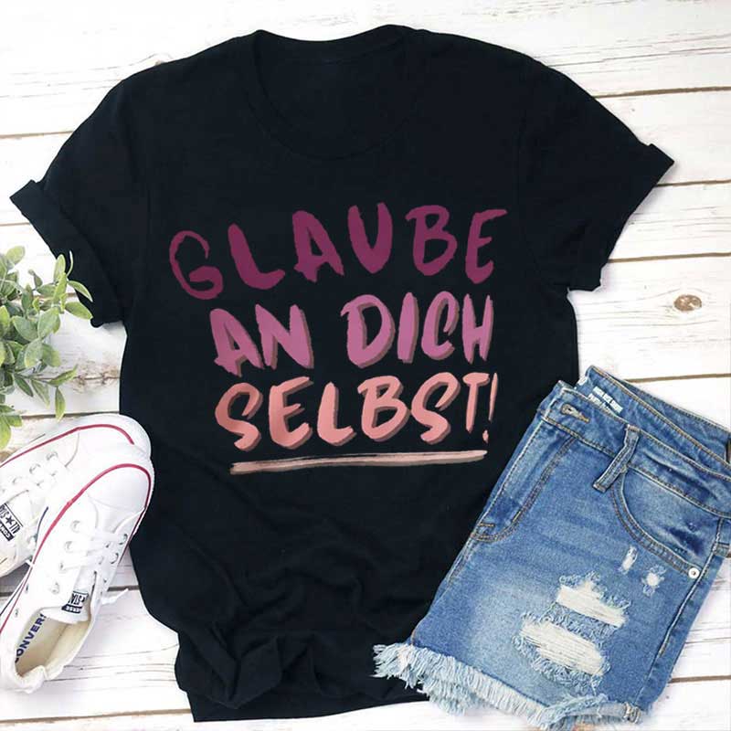 Glaube An Dich Selbst Lehrer T-Shirt