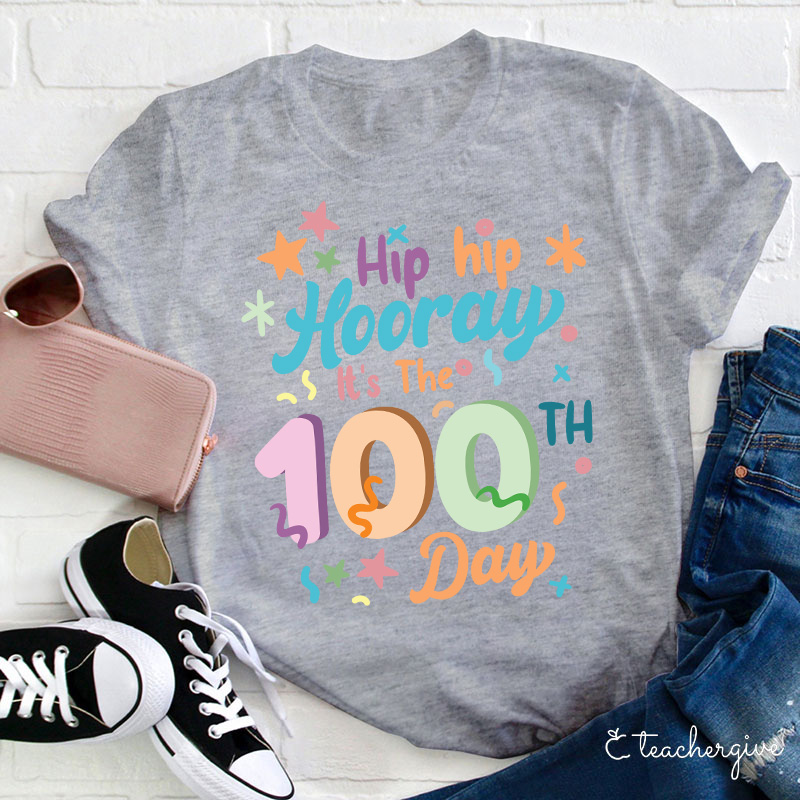Hip Hip Hooray It's The 100th Day Teacher T-Shirt
