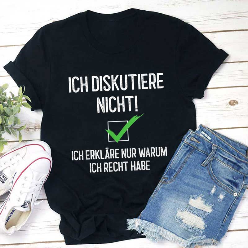 Ich Diskutiere Nicht Lehrer T-Shirt