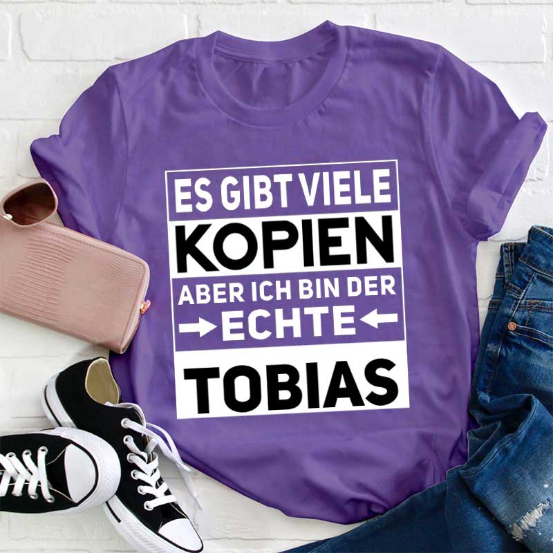 Personalisiert Name Es gibt viele Kopien aber ich bin der/die echte Lehrer T-Shirt