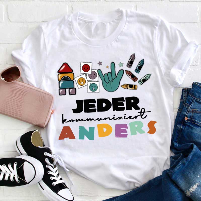 Jeder kommuniziert anders Lehrer T-Shirt